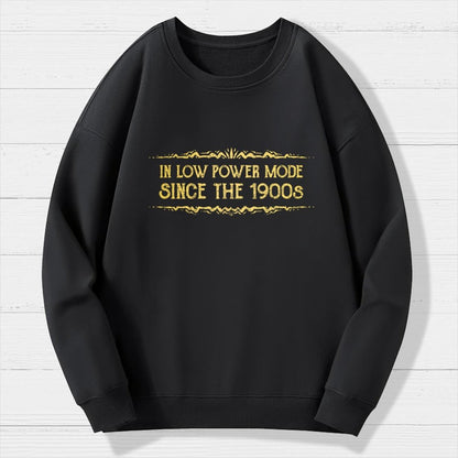 In Low Power Mode Since the 1900s Geek Cotton Sweatshirt