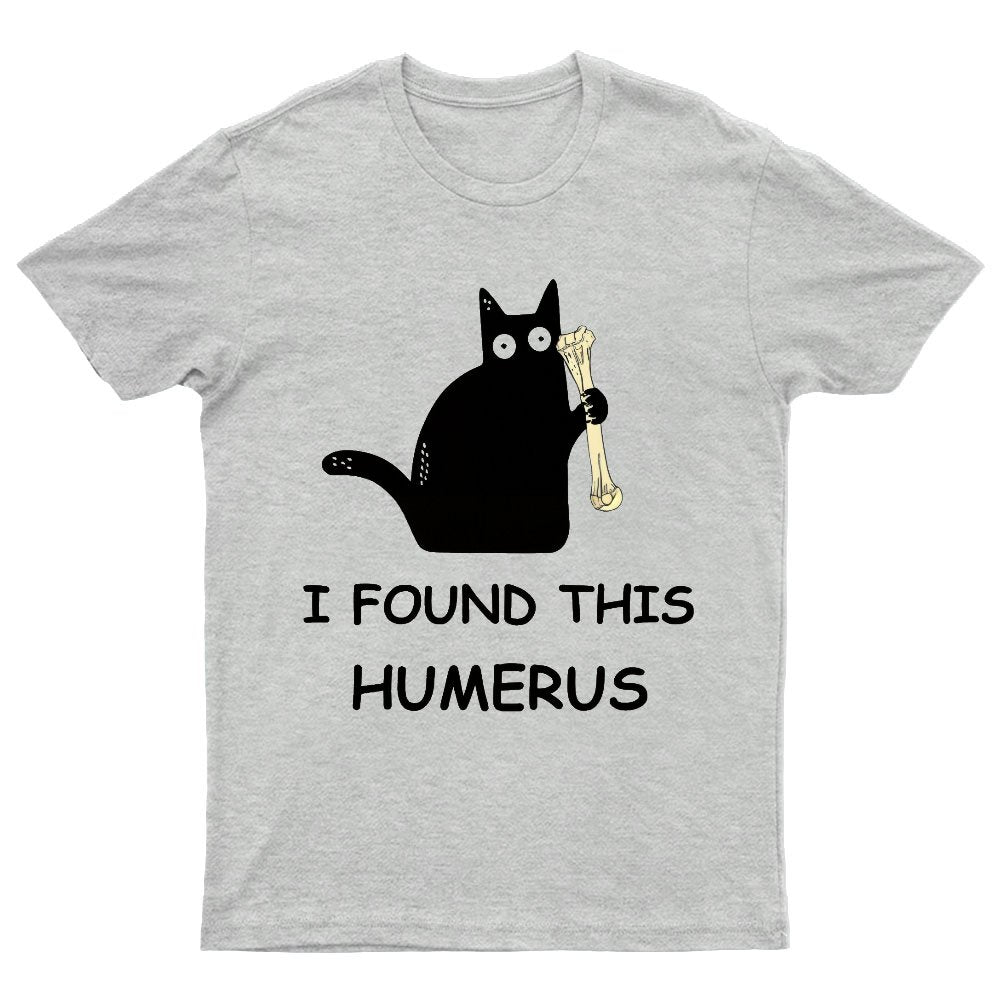 I Found This Humerus Nerdy T-Shirt
