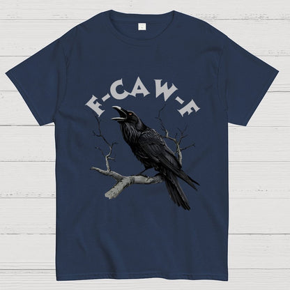 F-Caw-F Funny Crow Unisex Geek T-Shirt