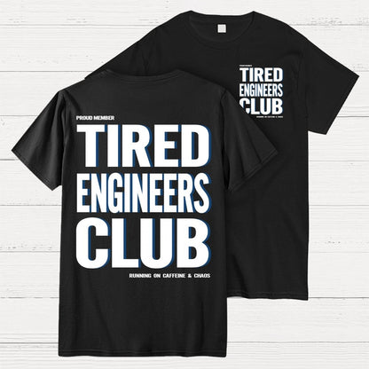 Tired Engineers Club Front And Back Printing Geek T-Shirt