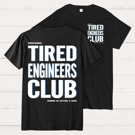 Tired Engineers Club Front And Back Printing Geek T-Shirt
