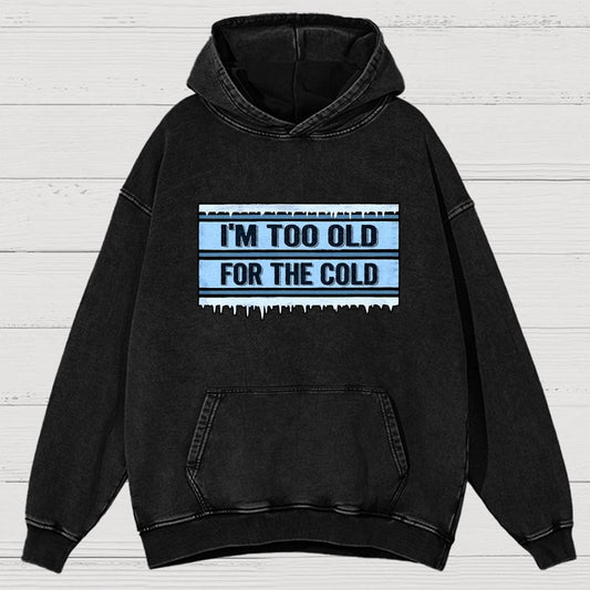 Too Old For The Cold Vintage Distressed Hoodie