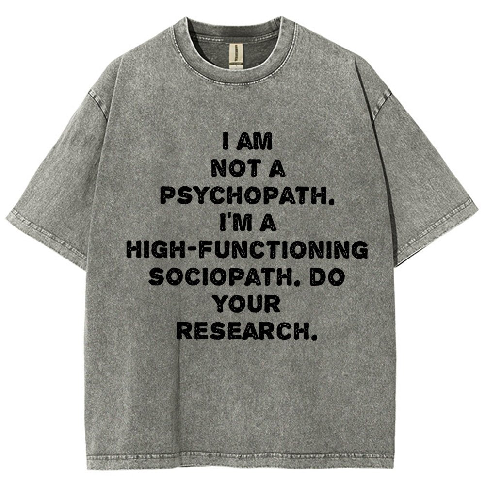 I'm not a psychopath  I'm a high-functioning sociopath  Vintage Distressed T-shirt