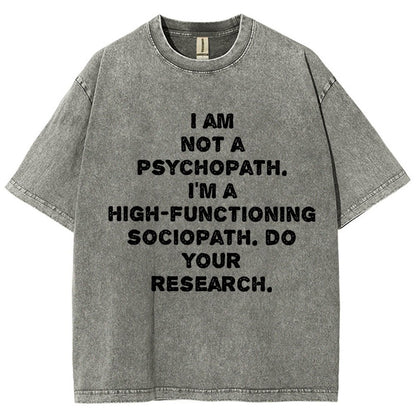 I'm not a psychopath  I'm a high-functioning sociopath  Vintage Distressed T-shirt