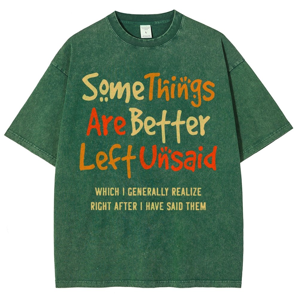 Some Things Are Just Better Left Unsaid Which I Generally Realize Right After I’Ve Said Them Vintage Distressed T-shirt