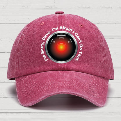 HAL Sorry Dave Quote  I‘m Afraid I Can't Do That Cotton Hat