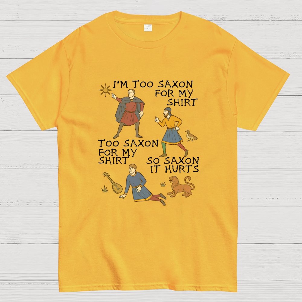 Funny Medieval Meme  'Too Saxon' Quote Geek T-Shirt