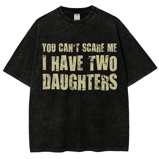 You Can't Scare Me I Have Two Daughters Vintage Distressed T-shirt