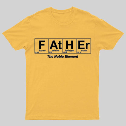 Father Element, The Noble Element, Science Dad Geeky T-Shirt