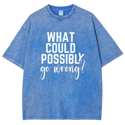 What Could Possibly Go Wrong Vintage Distressed T-shirt