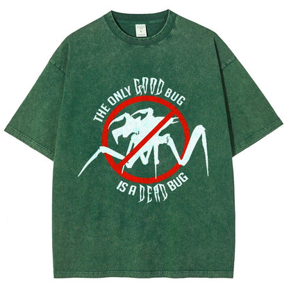 The Only Good Bug is a Dead Bug Vintage Distressed T-shirt