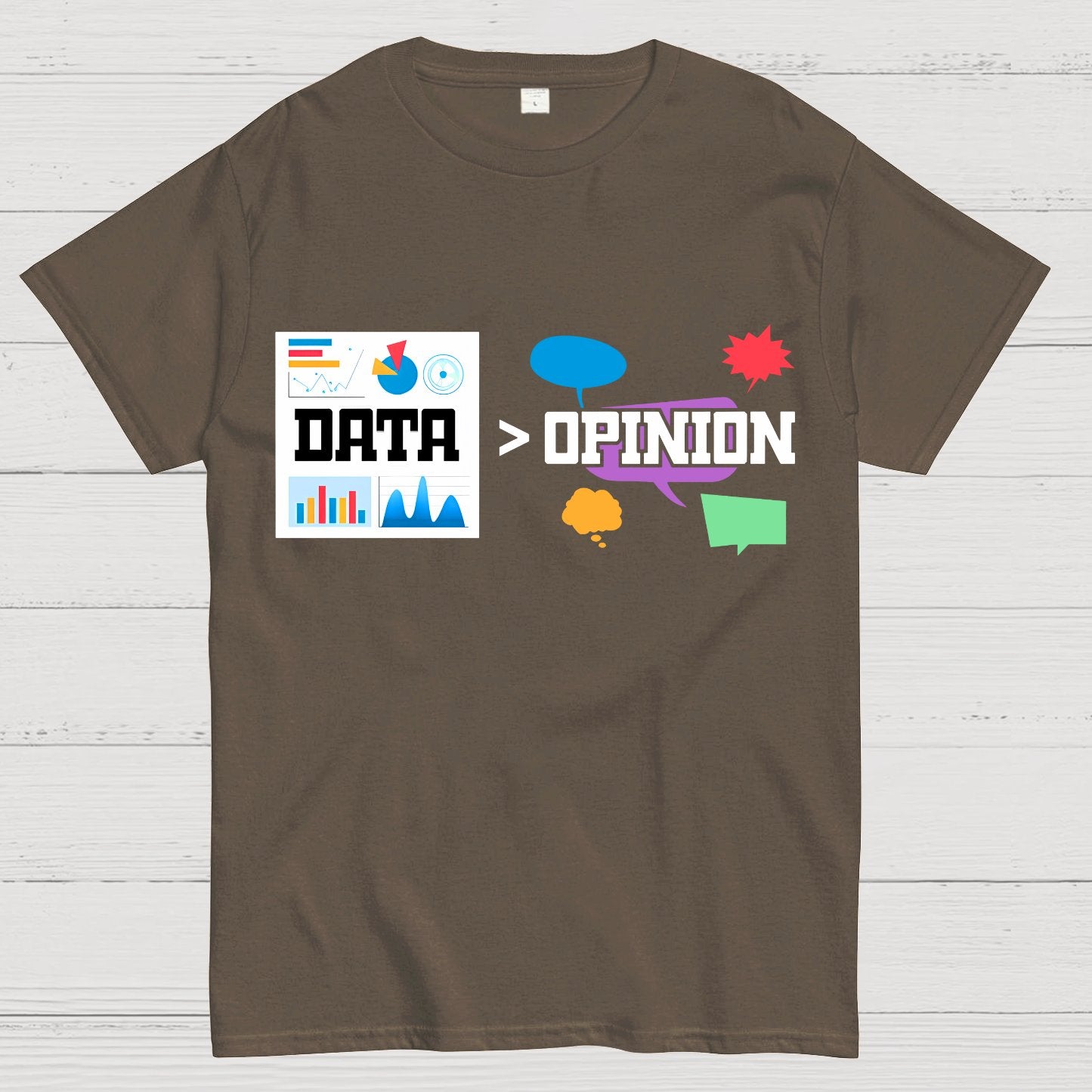 Data is more important than opinions. Analysts and data science Geek T-Shirt