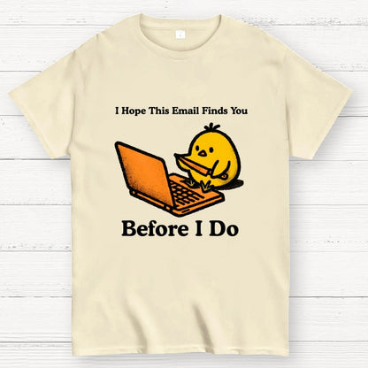 Funny Chicken Knife - I Hope This Email Finds You Before I Do Geek T-Shirt