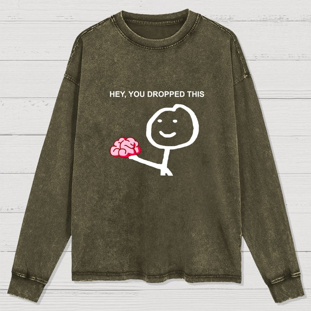 Hey You Dropped This Washed Long Sleeve Tee