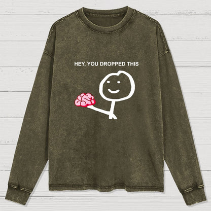 Hey You Dropped This Washed Long Sleeve Tee