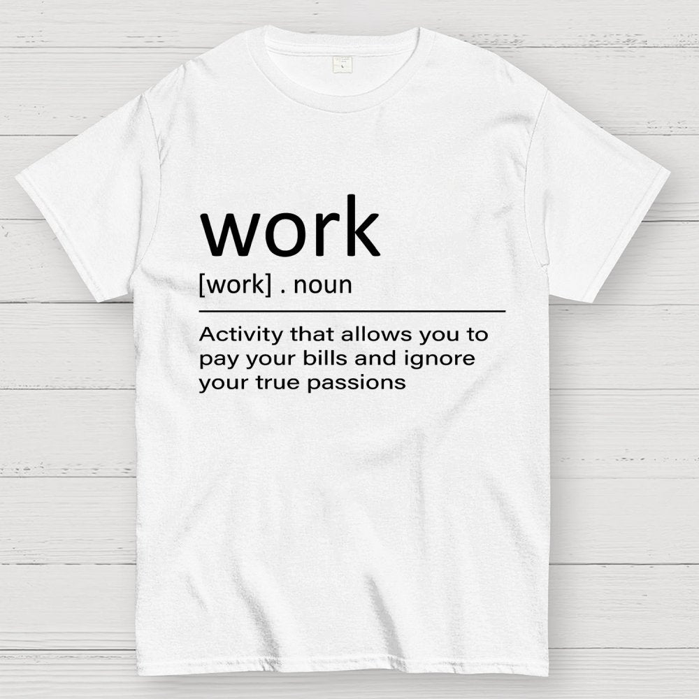 Work Definition Unisex Geek T-Shirt