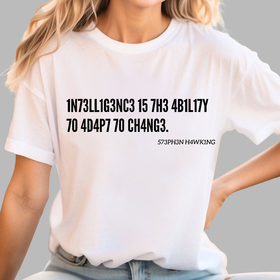 Intelligence Is The Ability To Adapt To Change, Stephen Hawking Quote Geek T-Shirt
