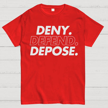 Deny，Defend，Depose! Geek T-Shirt