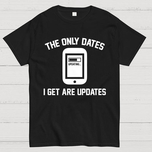 The Only Dates I Get Are Updates Essential Geek T-Shirt
