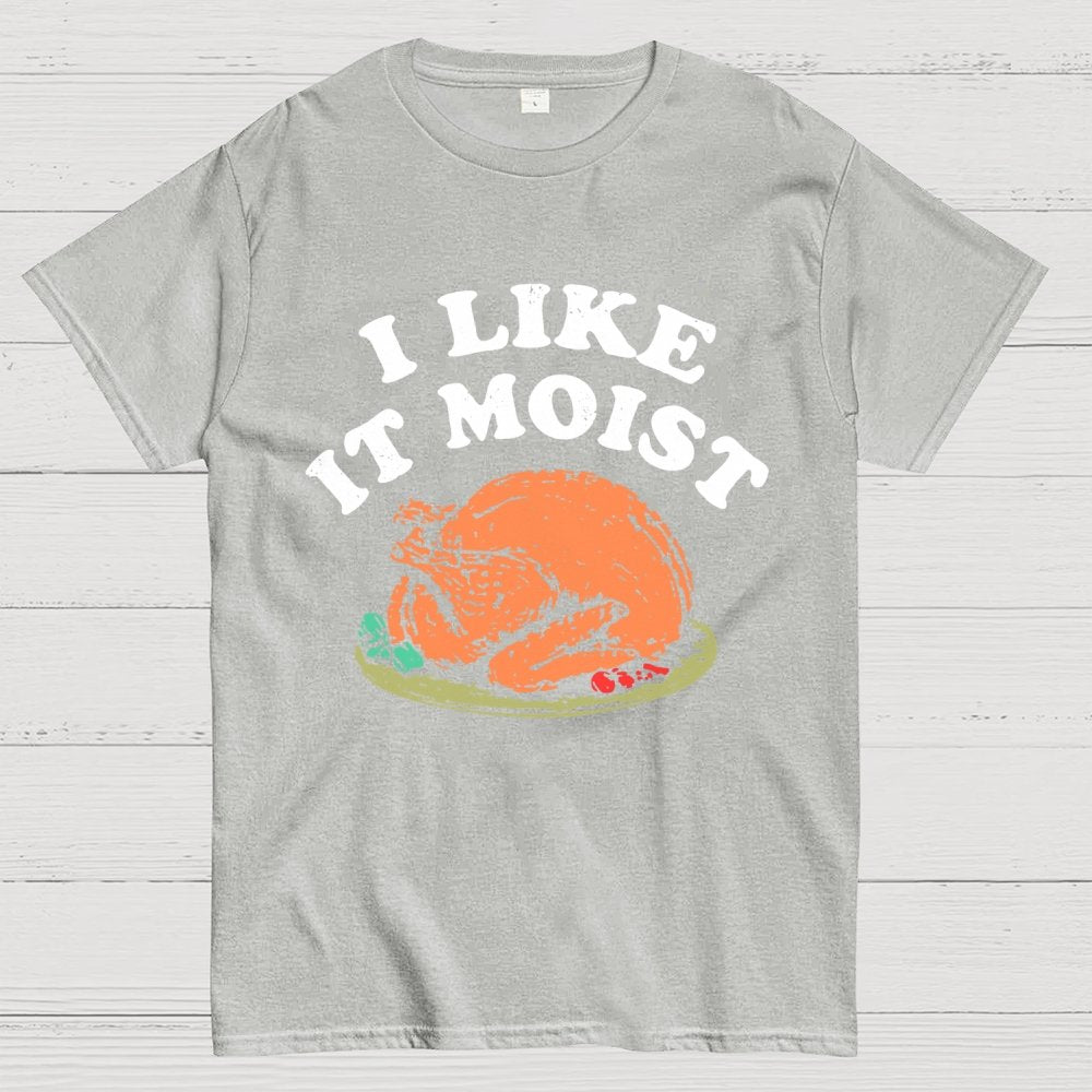 I Like it Moist Thanksgiving Geek T-Shirt