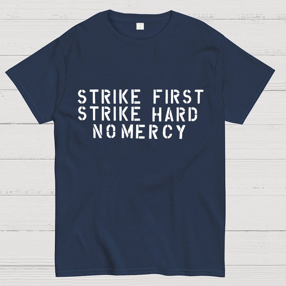 Strike First, Strike Hard No Mercy Motto Geek T-Shirt