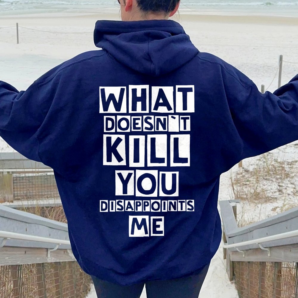 What Doesn't Kill You Disappoints Me  Printed Back Unisex Cotton Hoodie