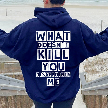 What Doesn't Kill You Disappoints Me  Printed Back Unisex Cotton Hoodie