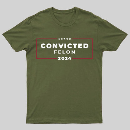 2024 Convicted Felon Geeky T-Shirt