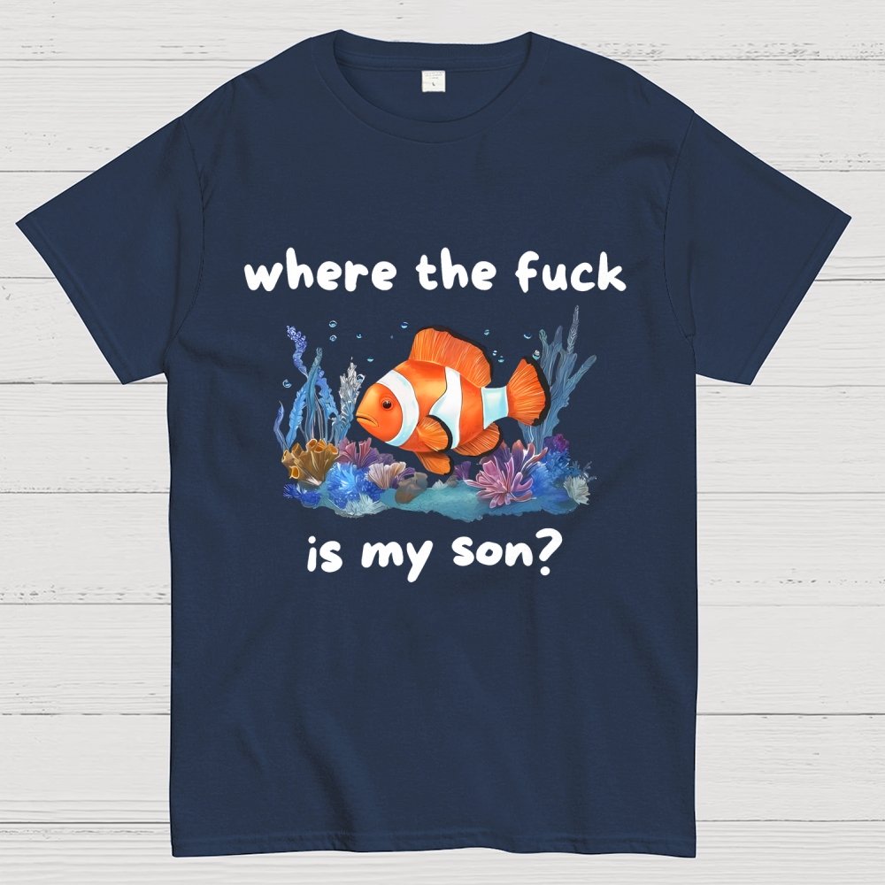 Where The F*ck Is My Son Geek T-Shirt