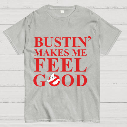 Bustin Makes Me Feel Good Geek T-Shirt