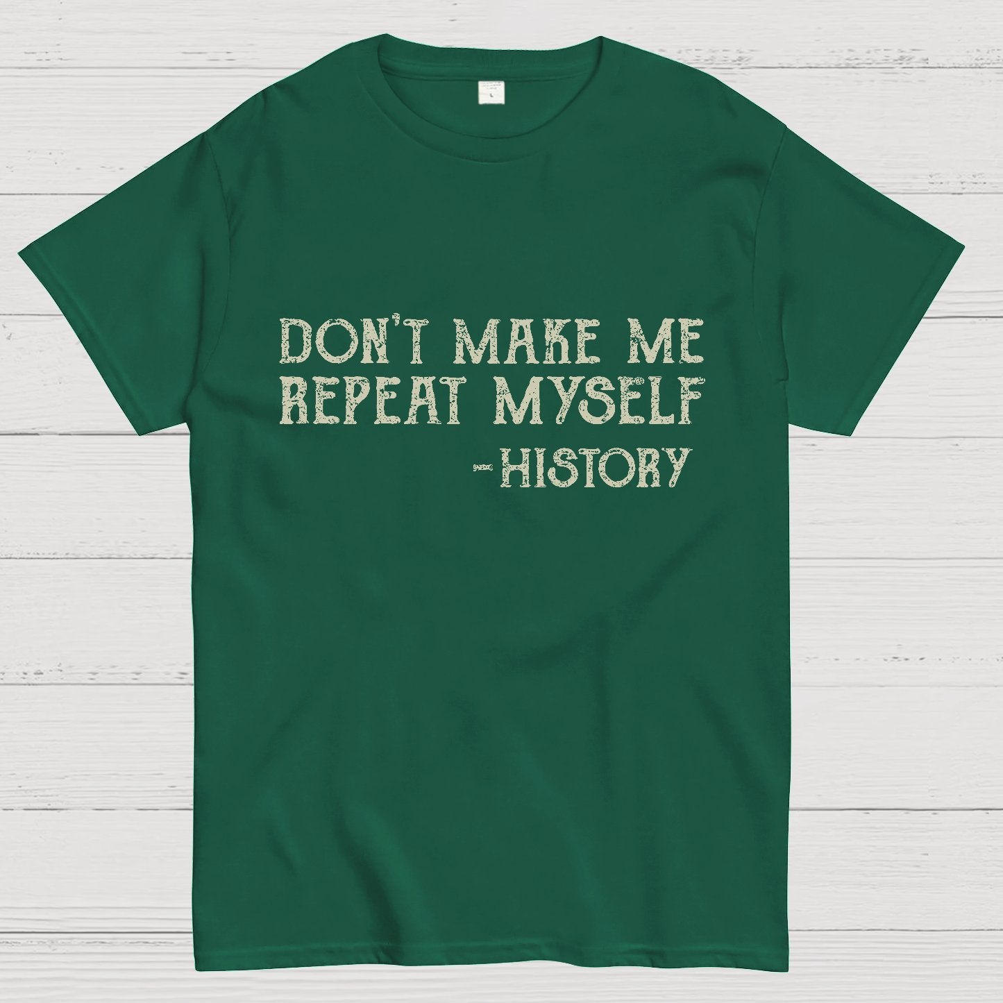 Don't Make Me Repeat Myself Geeky T-Shirt