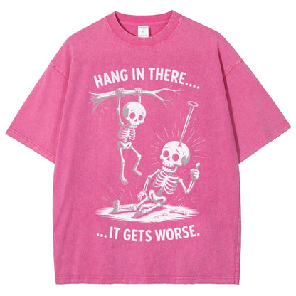 Hang In There It Gets Worse Funny Skeleton Vintage Distressed T-shirt