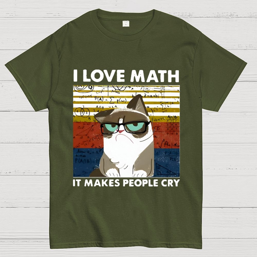 I Love Math It Makes People Cry Funny Cat Unisex Geek T-Shirt