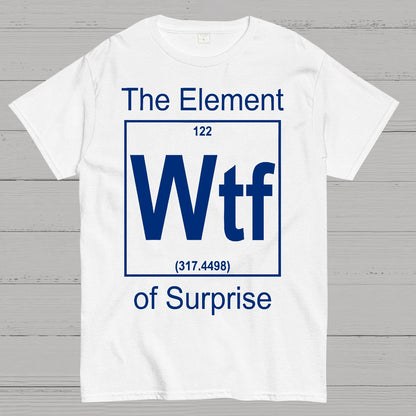 WTF The Element Of Surprise Geek T-Shirt