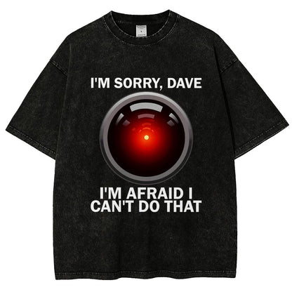 I'm Sorry Dave I'm Afraid I Can't Do That Vintage Distressed T-shirt
