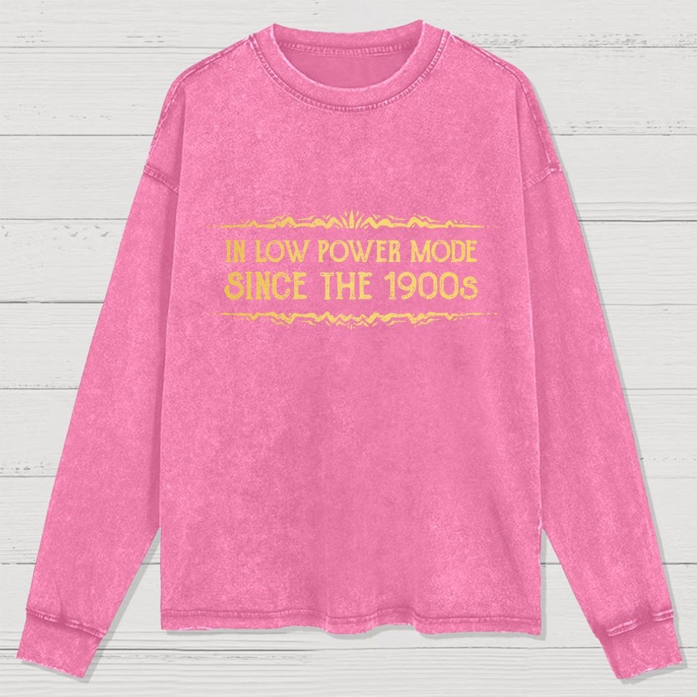 In Low Power Mode Since the 1900s Washed Long Sleeve Tee