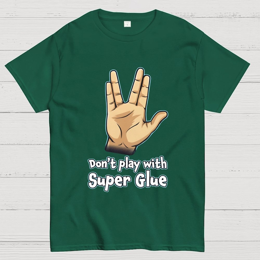 Don't Play With Super Glue Geek T-Shirt
