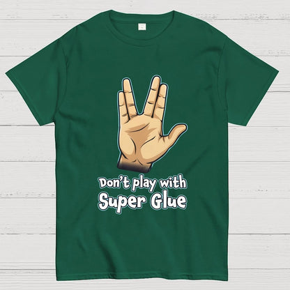 Don't Play With Super Glue Geek T-Shirt