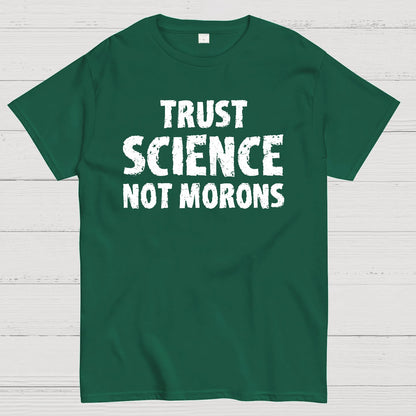 Trust Science Not Morons Geek T-Shirt