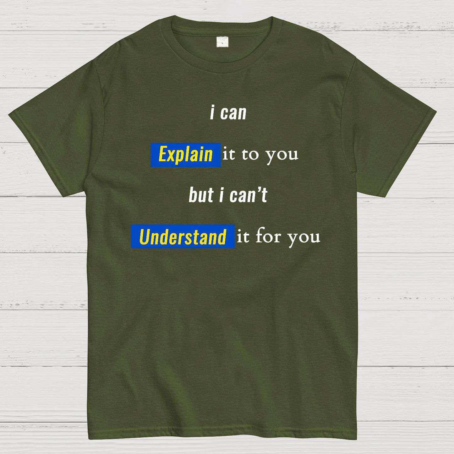 Engineer, I Can Explain It To You But I Can't Understand It For You Geek T-Shirt