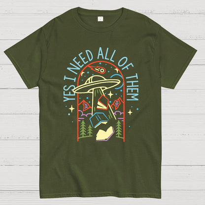 Yes I Need All Of Them Geek T-Shirt