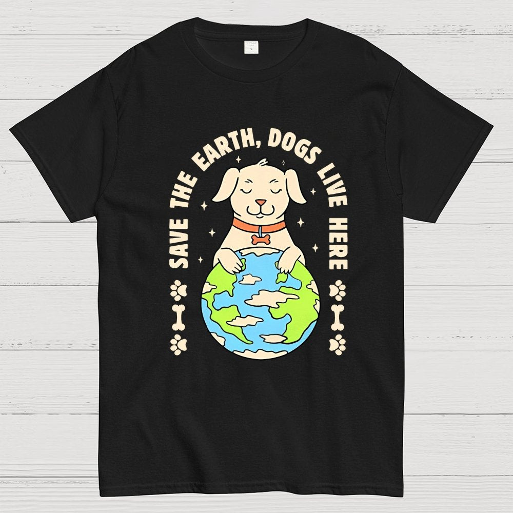 Save The Earth Dogs Live Here Geek T-Shirt