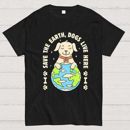 Save The Earth Dogs Live Here Geek T-Shirt