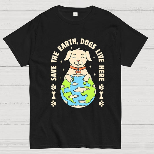 Save The Earth Dogs Live Here Geek T-Shirt