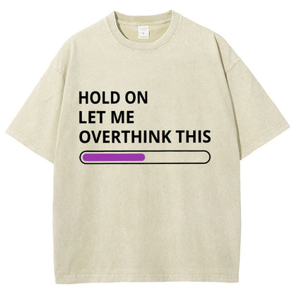 Funny Word Hold On Let Me Overthink This Vintage Distressed T-shirt