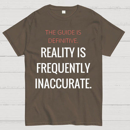 The Guide Is Definitive. Reality is frequently inaccurate. Geek T-Shirt