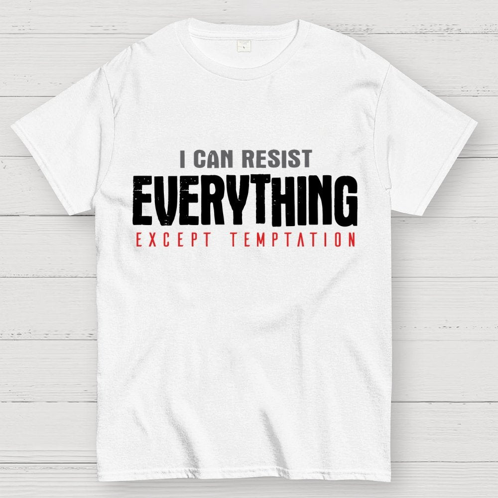 I Can Resist Everything Except Temptation Geek T-Shirt