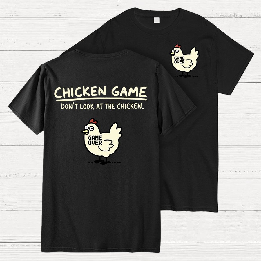 Chicken Game Don't Look At The Chicken Front And Back Printing Geek T-Shirt