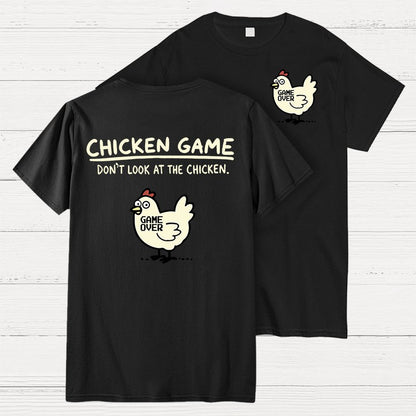 Chicken Game Don't Look At The Chicken Front And Back Printing Geek T-Shirt