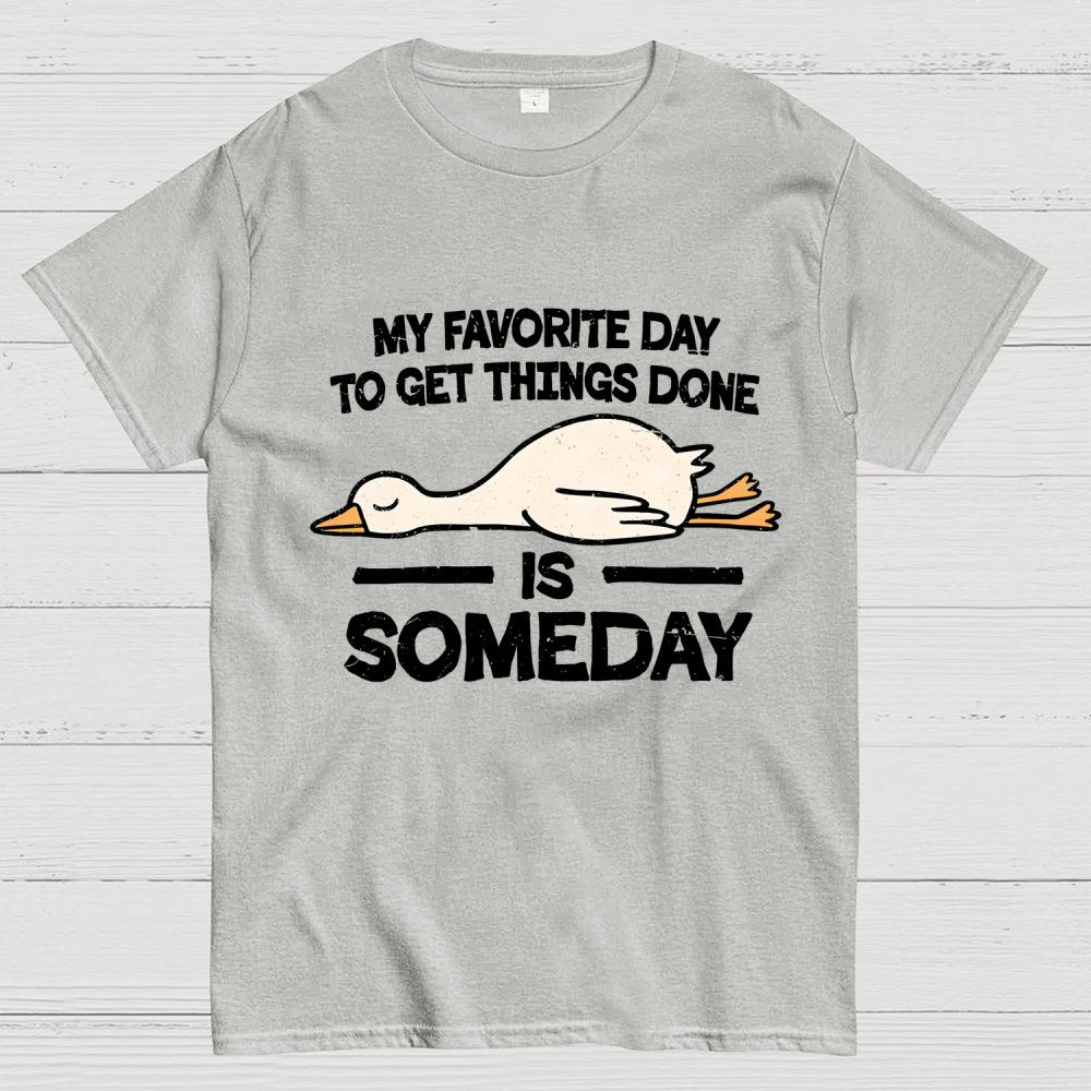 Favorite Day Is Someday Geek T-Shirt